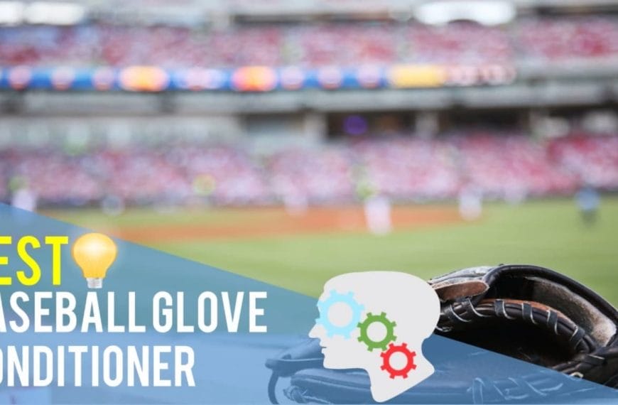 Best Baseball Glove Conditioner