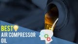 Best Air Compressor Oil