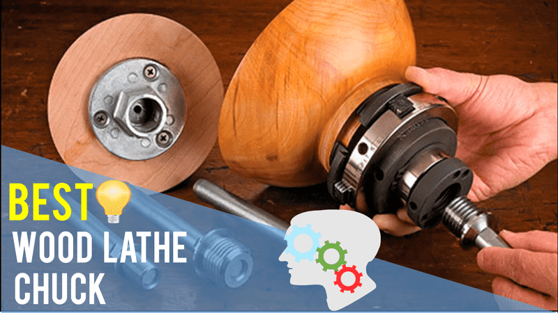 Best Wood Lathe Chuck Top 5 Reviews