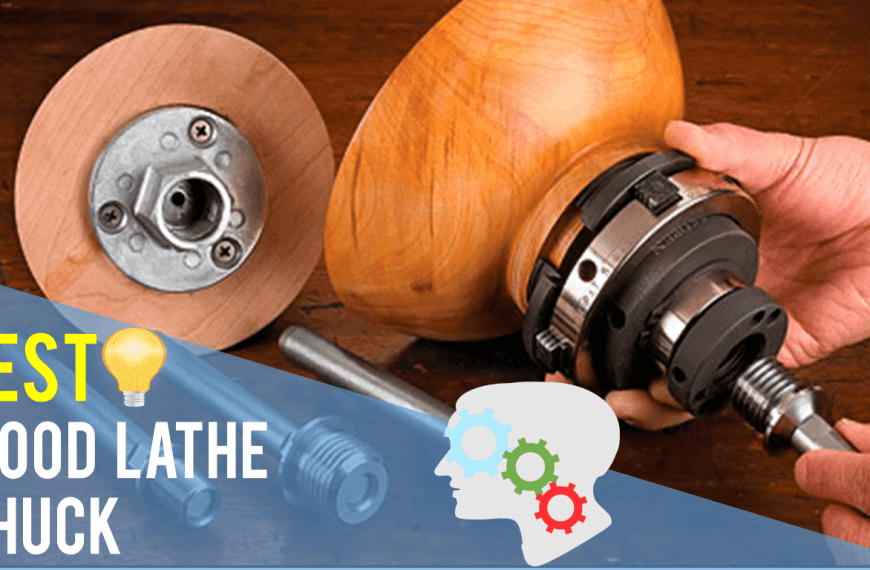 Best Wood Lathe Chuck