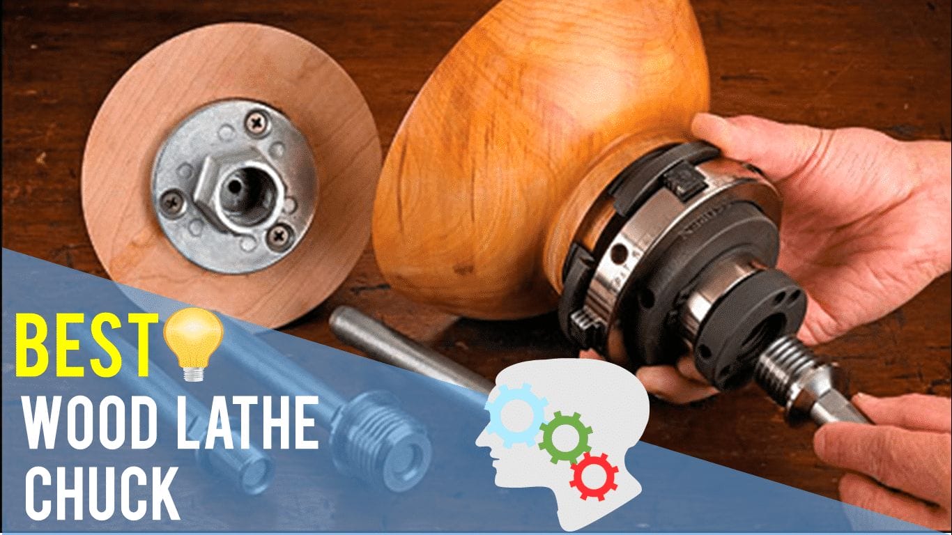 Best Wood Lathe Chuck